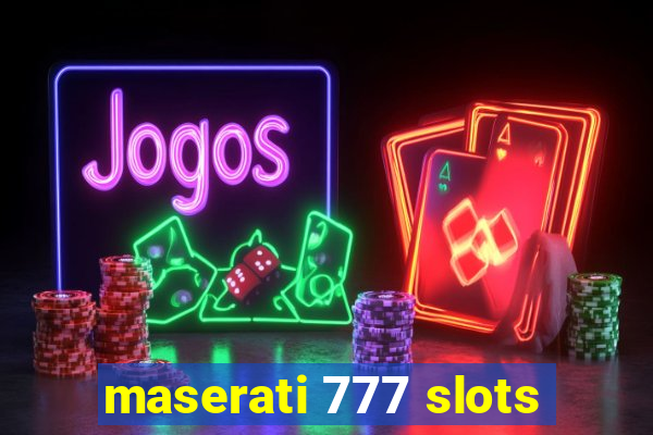 maserati 777 slots